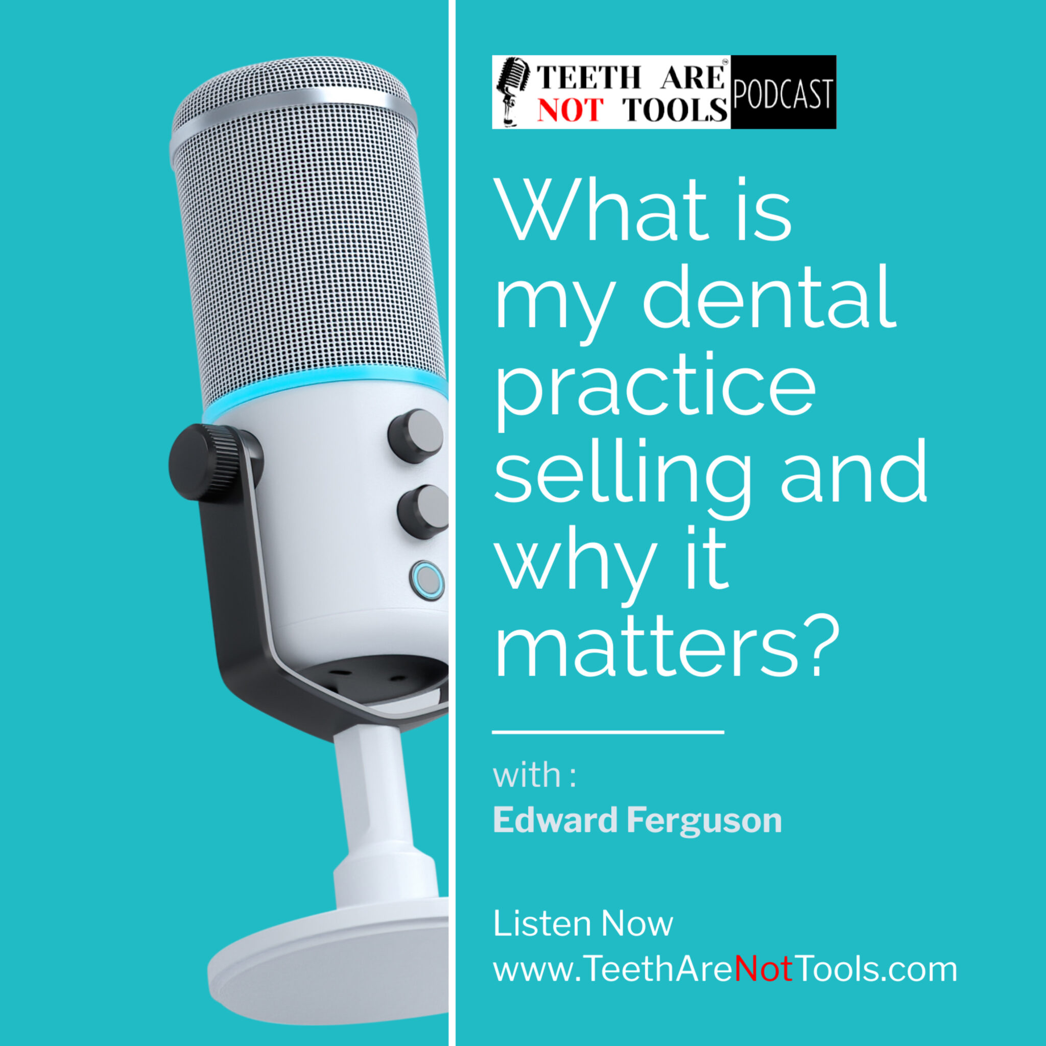 Podcast banner image of a microphone and text "What is my dental practice selling and why it matters"