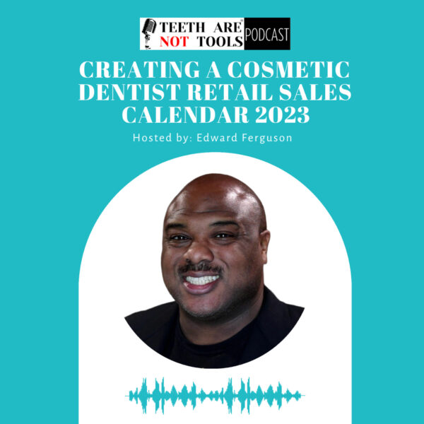 Creating a Cosmetic Dentist Retail Sales Calendar for 2023