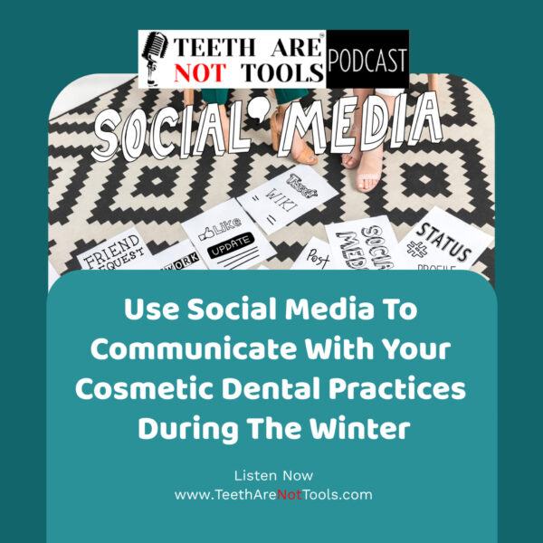 Use Social Media To Communicate With Your Cosmetic Dental Patients During The Winter