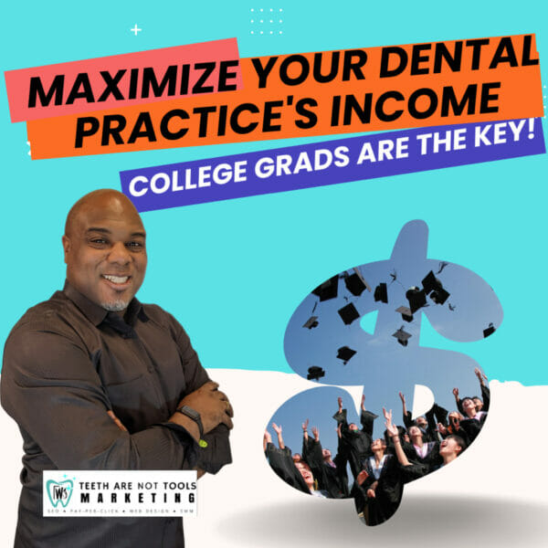 Maximize Your Dental Practice’s Income: Marketing To College Graduates Are The Key!